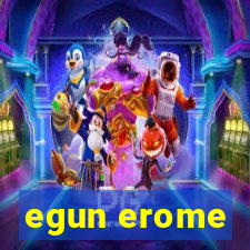 egun erome